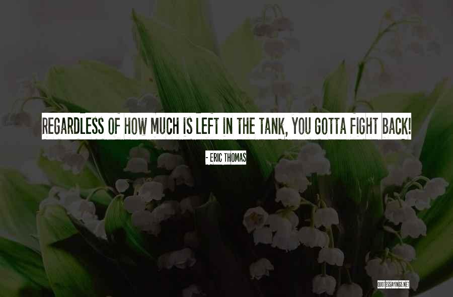 You Gotta Fight Quotes By Eric Thomas