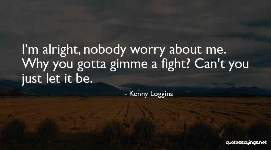 You Gotta Fight Quotes By Kenny Loggins