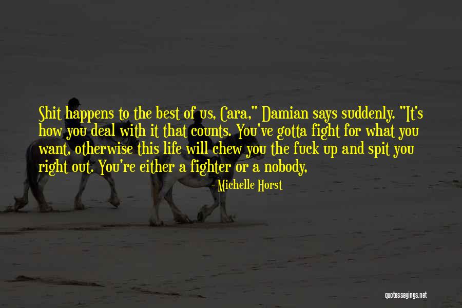 You Gotta Fight Quotes By Michelle Horst You Gotta Fight Quotes By Michelle Horst