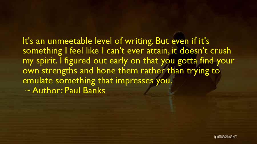 You Gotta Find Yourself Quotes By Paul Banks