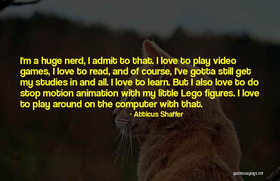 You Gotta Learn To Love Yourself Quotes By Atticus Shaffer You Gotta Learn To Love Yourself Quotes By Atticus Shaffer