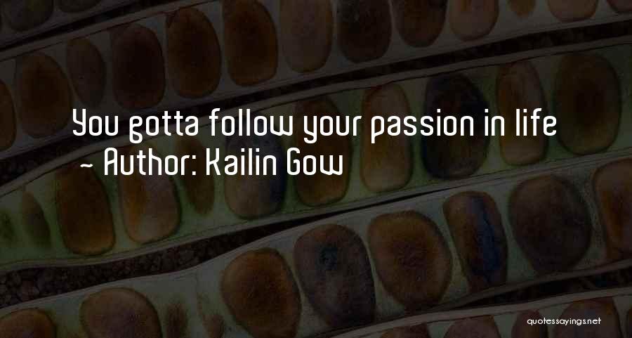 You Gotta Love Life Quotes By Kailin Gow