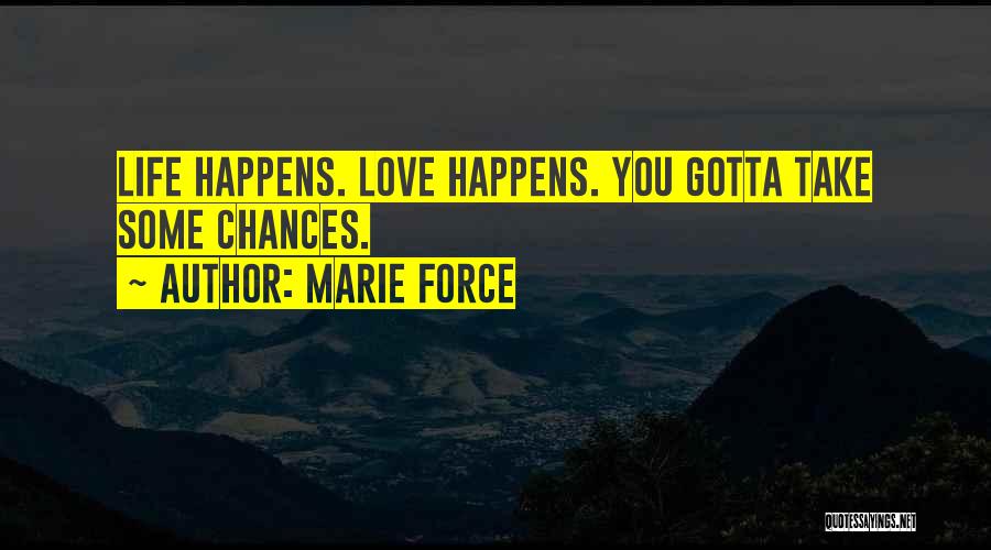 You Gotta Take Chances Quotes By Marie Force