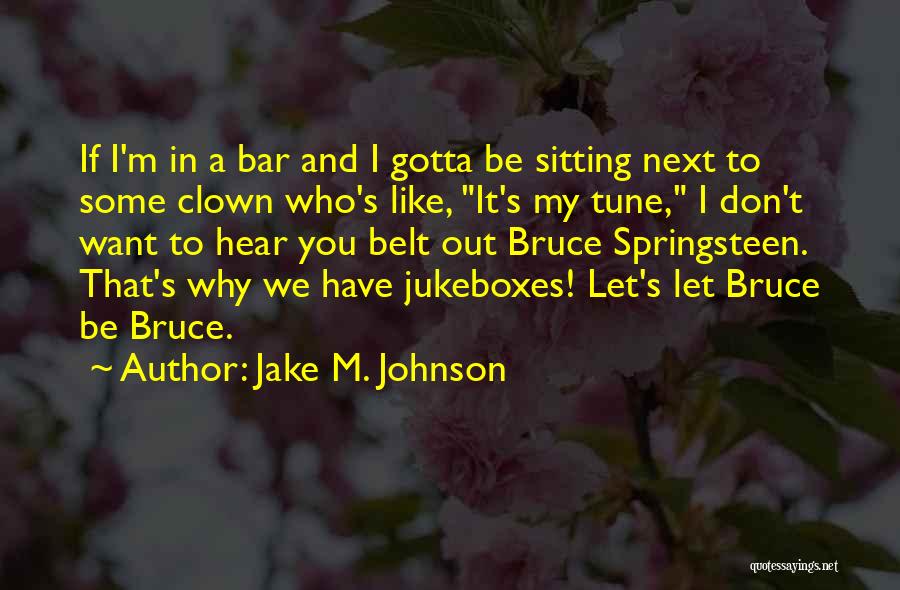 You Gotta Want It Quotes By Jake M. Johnson