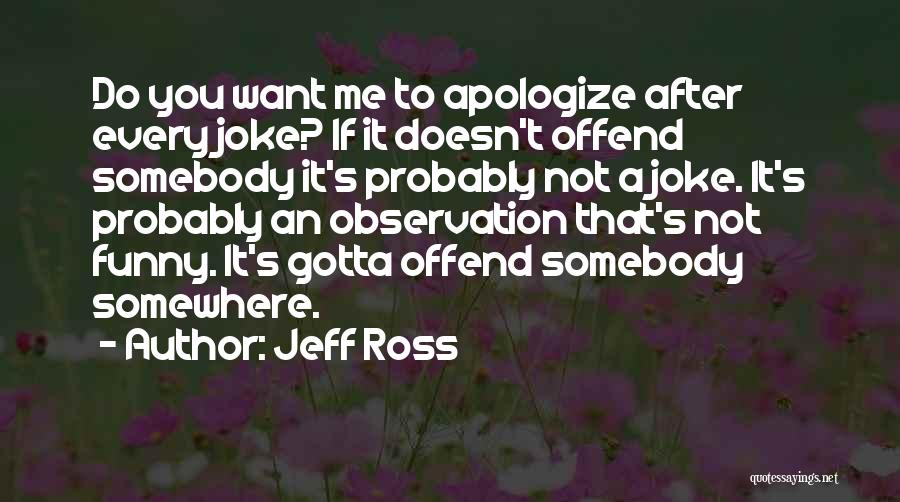 You Gotta Want It Quotes By Jeff Ross