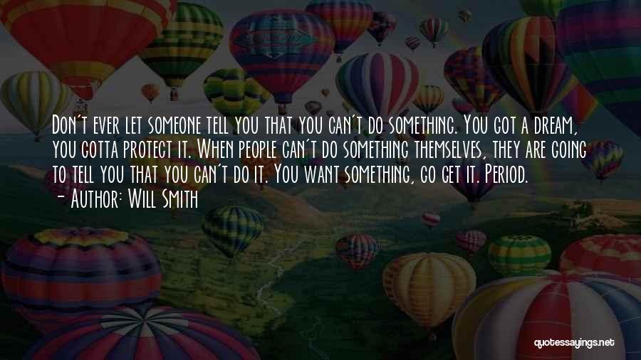You Gotta Want It Quotes By Will Smith