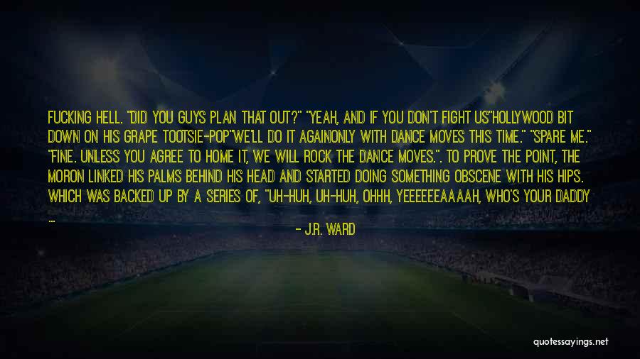 You Guys Rock Quotes By J.R. Ward You Guys Rock Quotes By J.R. Ward