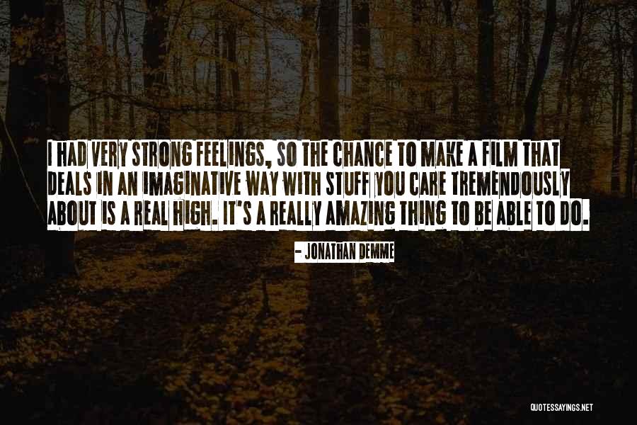 You Had A Chance Quotes By Jonathan Demme You Had A Chance Quotes By Jonathan Demme