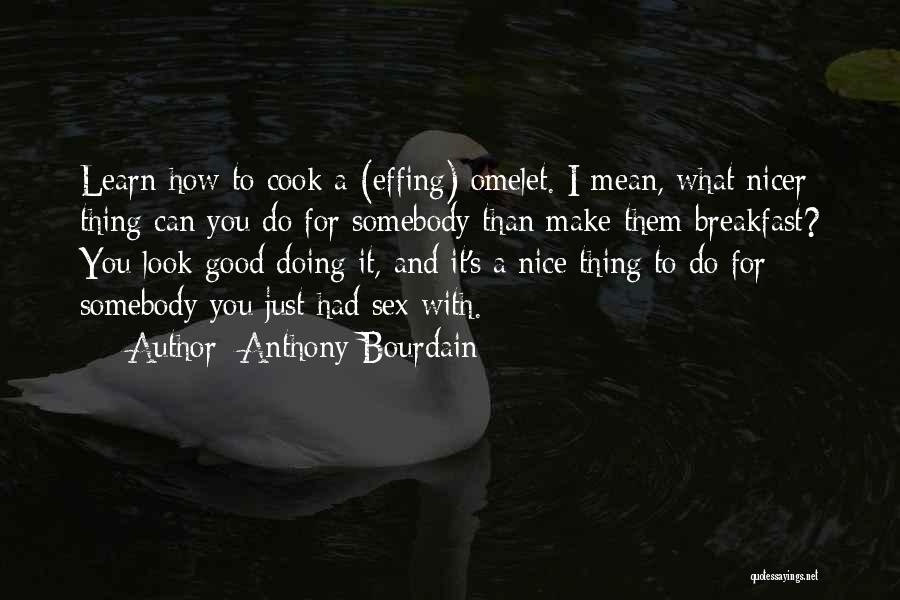 You Had A Good Thing Quotes By Anthony Bourdain