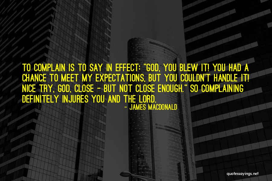 You Had Enough Quotes By James MacDonald You Had Enough Quotes By James MacDonald