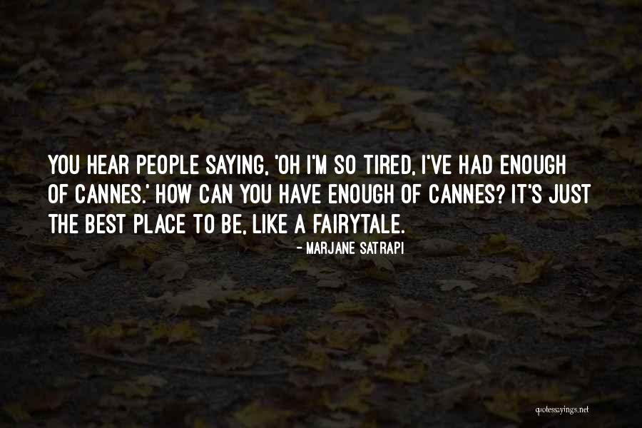 You Had Enough Quotes By Marjane Satrapi You Had Enough Quotes By Marjane Satrapi