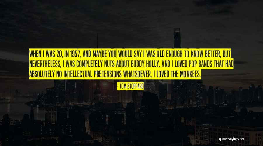 You Had Enough Quotes By Tom Stoppard You Had Enough Quotes By Tom Stoppard