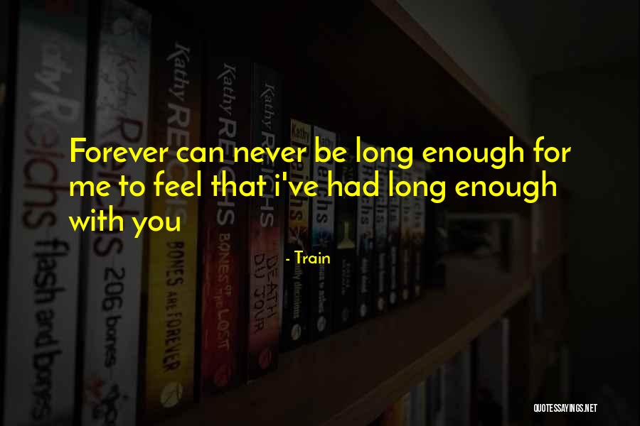 You Had Enough Quotes By Train You Had Enough Quotes By Train