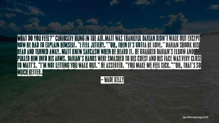 You Had Enough Quotes By Wade Kelly You Had Enough Quotes By Wade Kelly