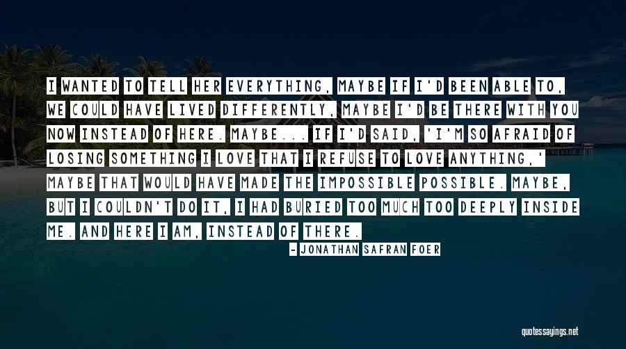 You Had Everything Quotes By Jonathan Safran Foer You Had Everything Quotes By Jonathan Safran Foer
