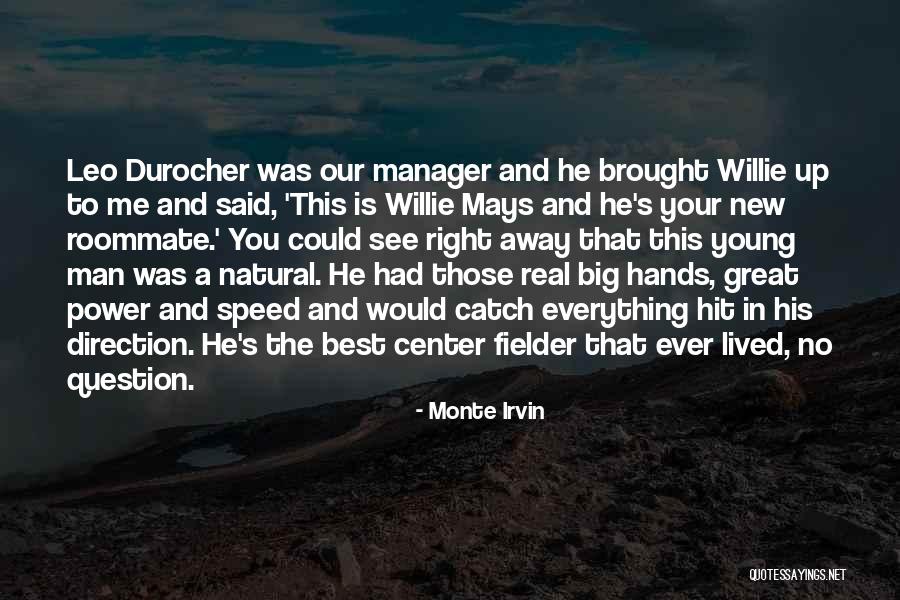 You Had Everything Quotes By Monte Irvin You Had Everything Quotes By Monte Irvin
