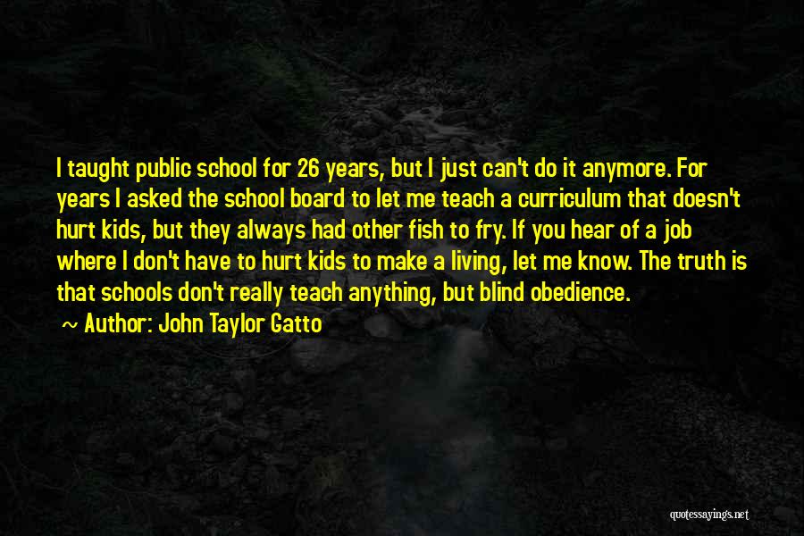 You Had Hurt Me Quotes By John Taylor Gatto