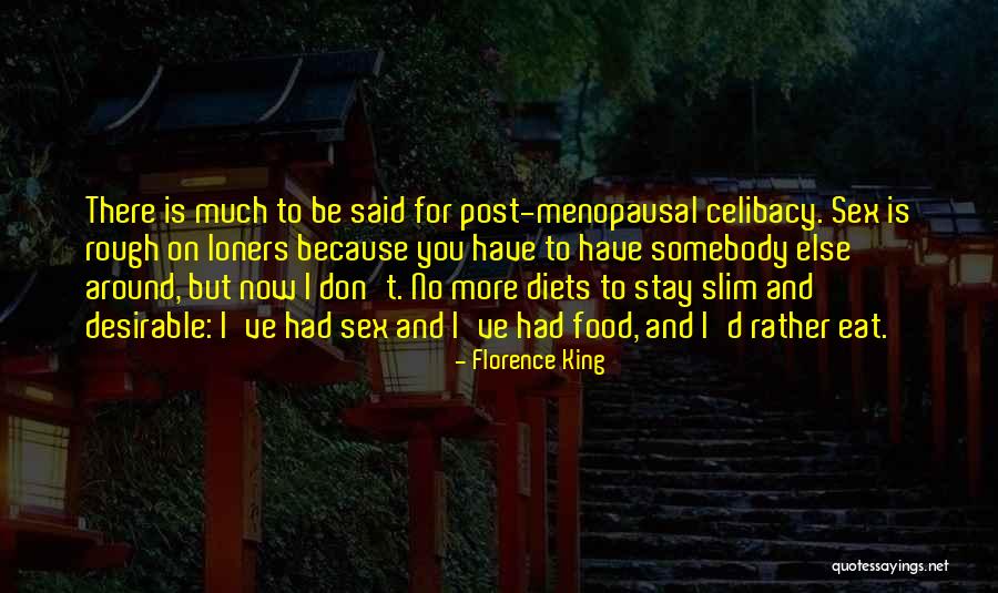 You Had To Be There Quotes By Florence King You Had To Be There Quotes By Florence King