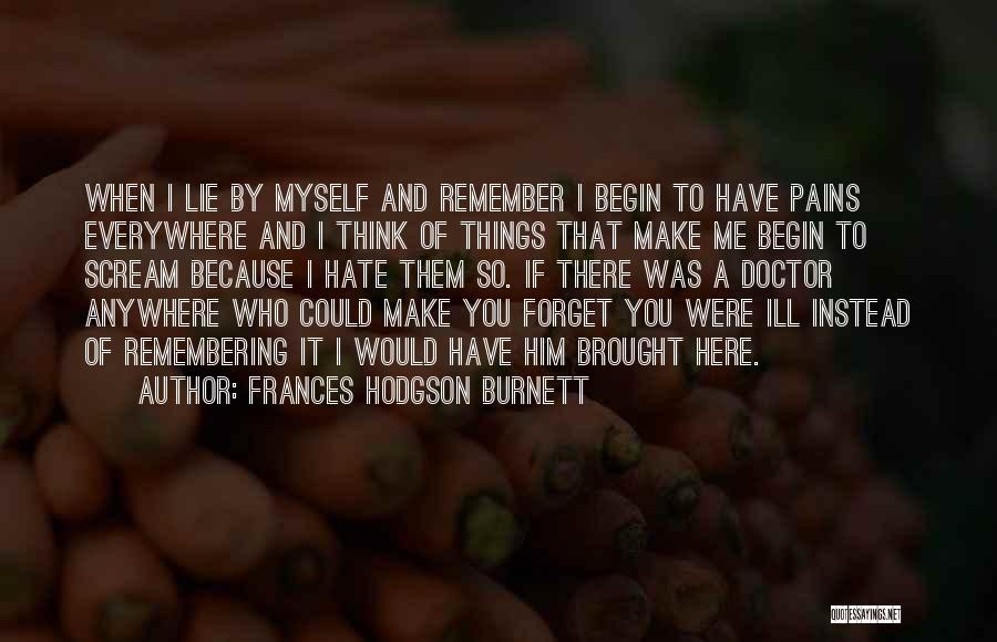 You Hate Me Because Quotes By Frances Hodgson Burnett
