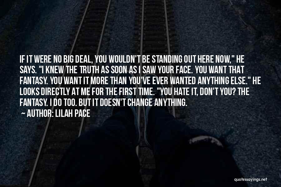 You Hate Me Now Quotes By Lilah Pace