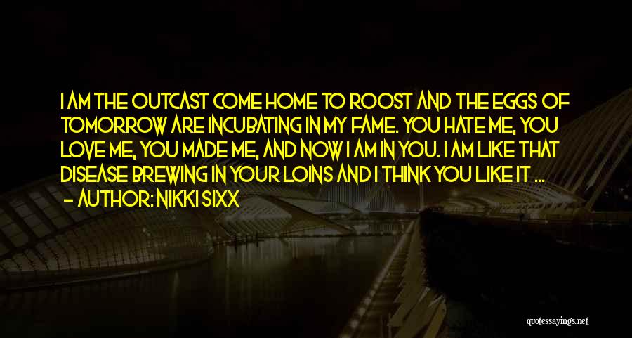 You Hate Me Now Quotes By Nikki Sixx