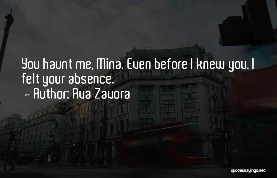 You Haunt Me Quotes By Ava Zavora