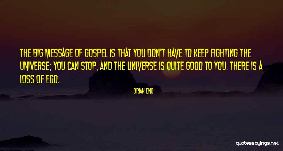 You Have A Big Ego Quotes By Brian Eno You Have A Big Ego Quotes By Brian Eno