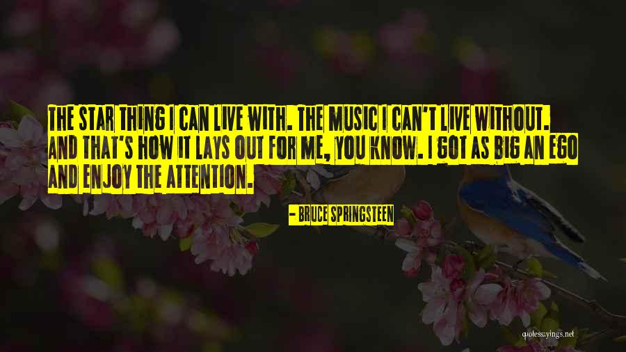 You Have A Big Ego Quotes By Bruce Springsteen You Have A Big Ego Quotes By Bruce Springsteen