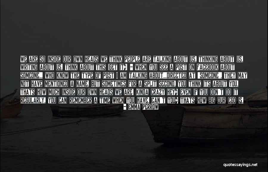 You Have A Big Ego Quotes By Emma Perrow You Have A Big Ego Quotes By Emma Perrow