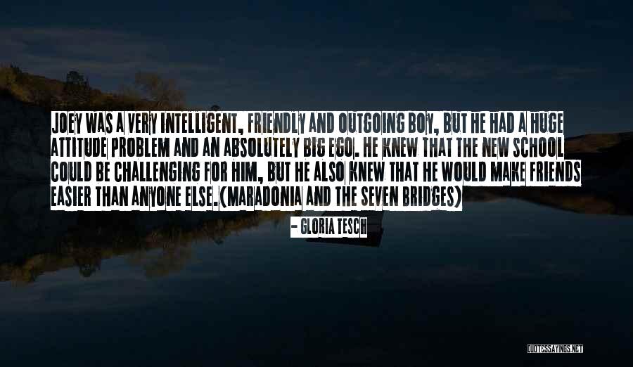 You Have A Big Ego Quotes By Gloria Tesch You Have A Big Ego Quotes By Gloria Tesch