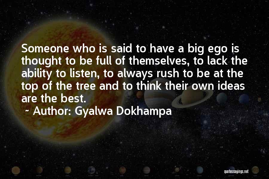 You Have A Big Ego Quotes By Gyalwa Dokhampa