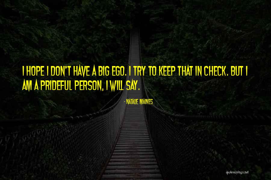 You Have A Big Ego Quotes By Natalie Maines You Have A Big Ego Quotes By Natalie Maines