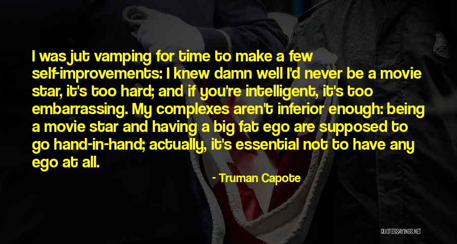 You Have A Big Ego Quotes By Truman Capote You Have A Big Ego Quotes By Truman Capote