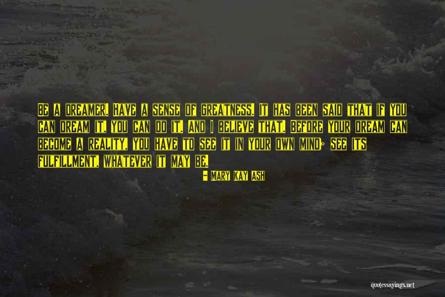 You Have A Dream Quotes By Mary Kay Ash You Have A Dream Quotes By Mary Kay Ash