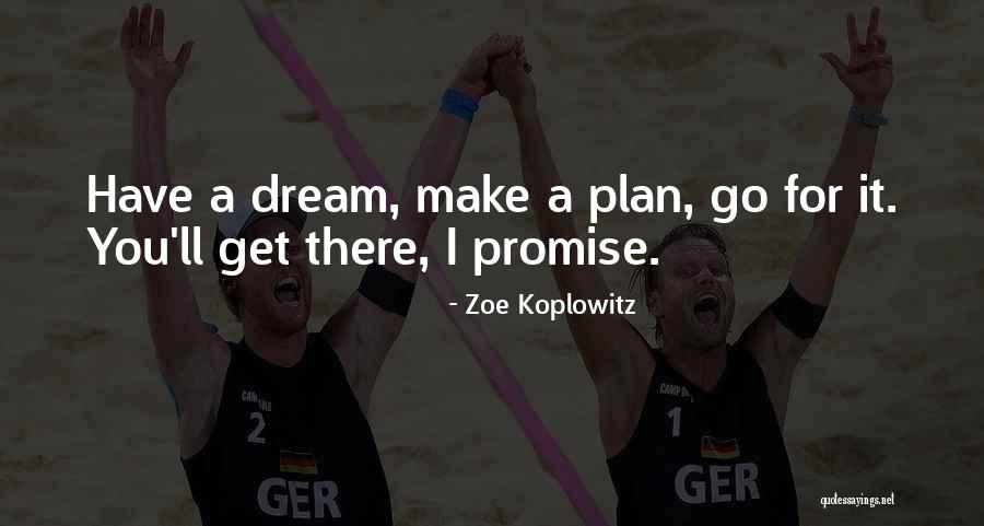 You Have A Dream Quotes By Zoe Koplowitz You Have A Dream Quotes By Zoe Koplowitz