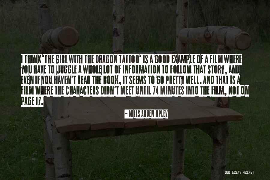 You Have A Good Girl Quotes By Niels Arden Oplev You Have A Good Girl Quotes By Niels Arden Oplev