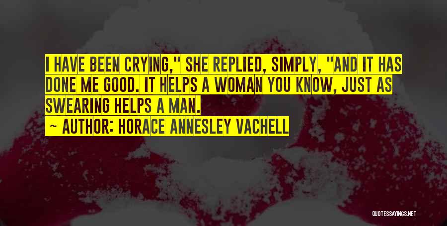 You Have A Good Woman Quotes By Horace Annesley Vachell