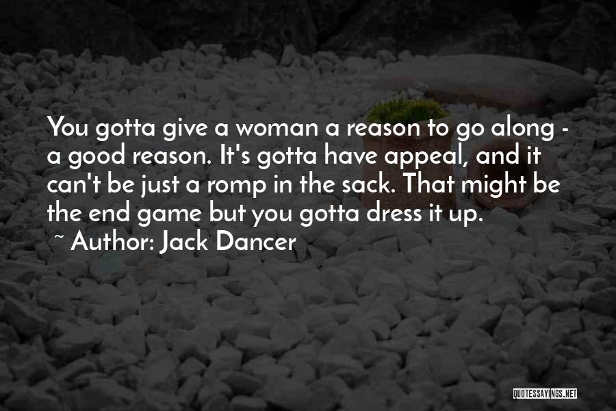 You Have A Good Woman Quotes By Jack Dancer