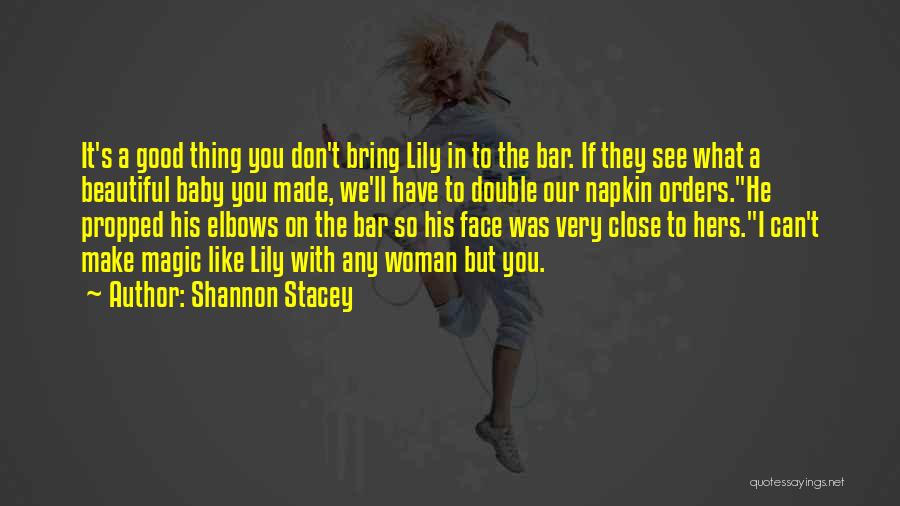 You Have A Good Woman Quotes By Shannon Stacey