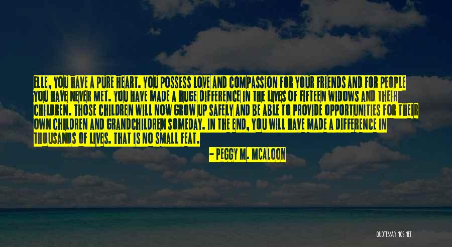 You Have A Huge Heart Quotes By Peggy M. McAloon