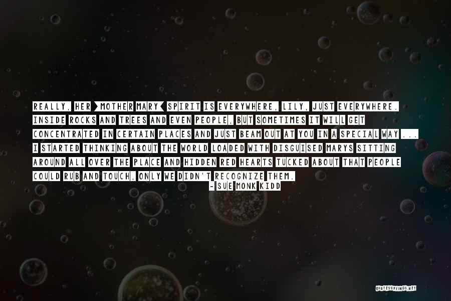 You Have A Special Place In Our Hearts Quotes By Sue Monk Kidd You Have A Special Place In Our Hearts Quotes By Sue Monk Kidd