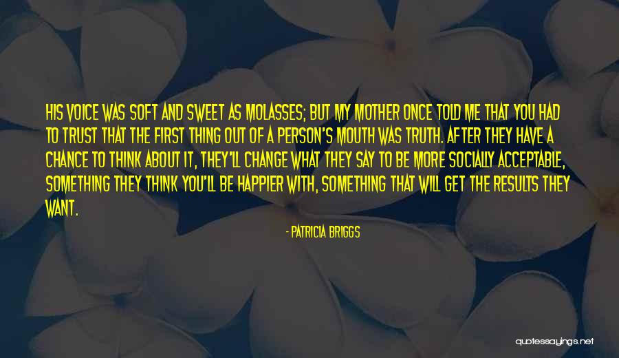 You Have A Sweet Voice Quotes By Patricia Briggs You Have A Sweet Voice Quotes By Patricia Briggs