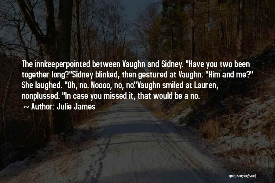 You Have Been Missed Quotes By Julie James