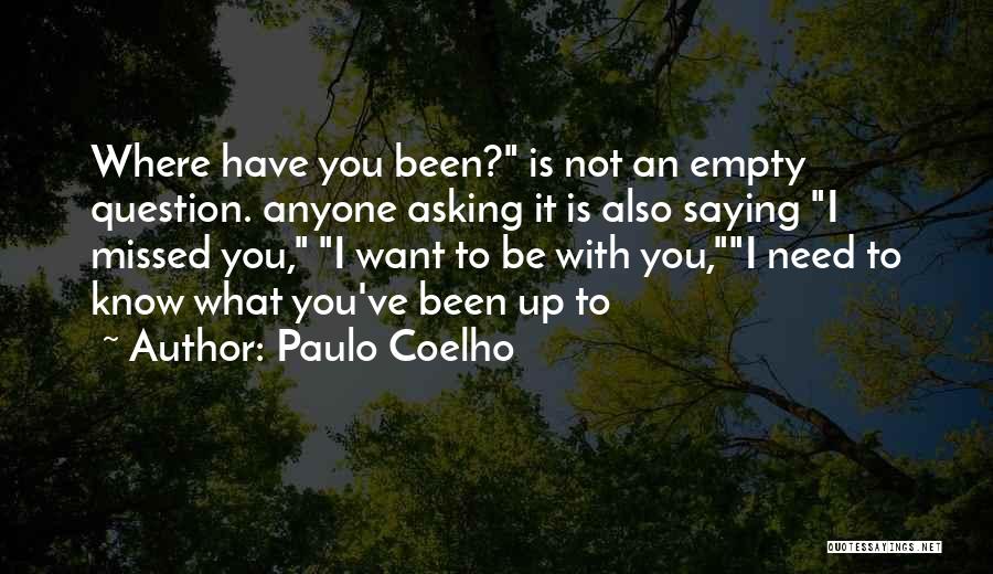 You Have Been Missed Quotes By Paulo Coelho