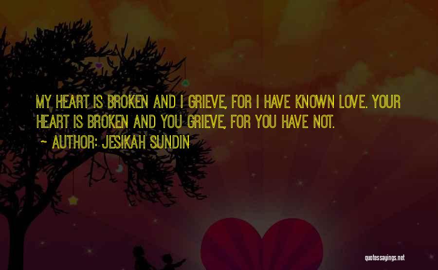 You Have Broken My Heart Quotes By Jesikah Sundin