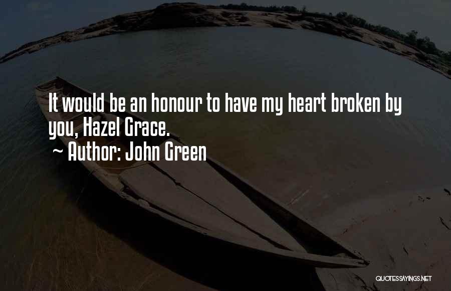 You Have Broken My Heart Quotes By John Green