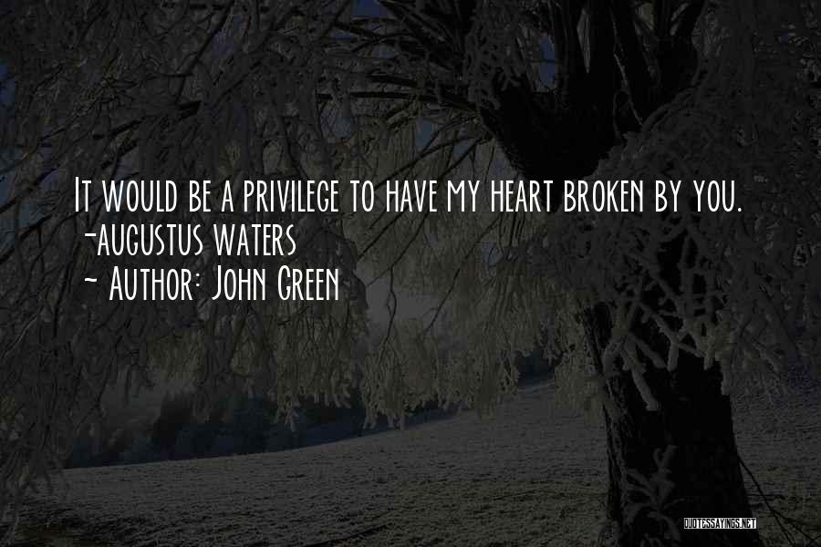 You Have Broken My Heart Quotes By John Green