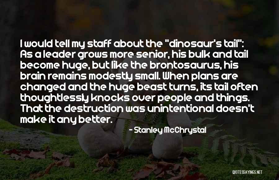 You Have Changed For The Better Quotes By Stanley McChrystal You Have Changed For The Better Quotes By Stanley McChrystal