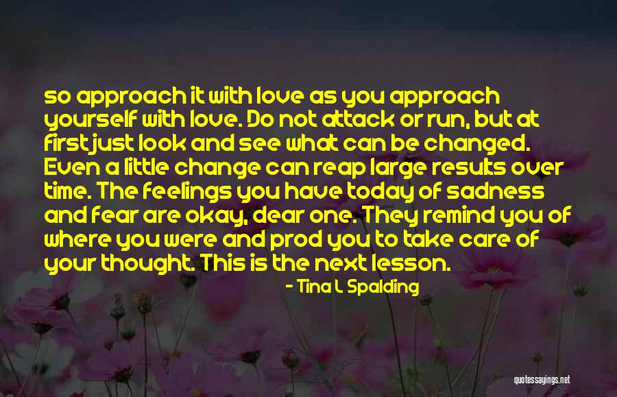 You Have Changed Love Quotes By Tina L Spalding