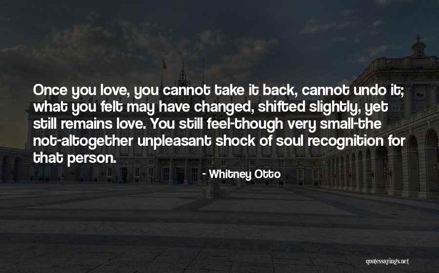 You Have Changed Love Quotes By Whitney Otto